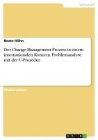 bokomslag Der Change-Management-Prozess in Einem Internationalen Konzern. Problemanalyse Mit Der U-Prozedur