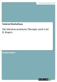 bokomslag Die Klienten-Zentrierte Therapie Nach Carl R. Rogers