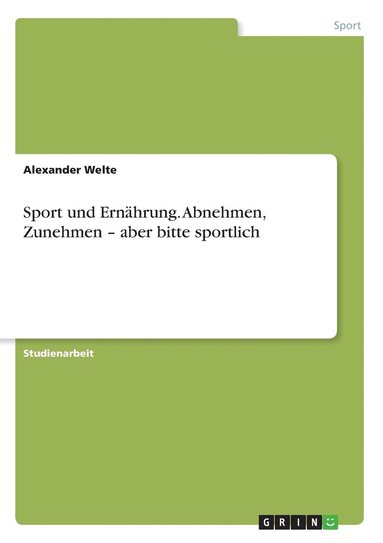 bokomslag Sport und Ernhrung. Abnehmen, Zunehmen - aber bitte sportlich