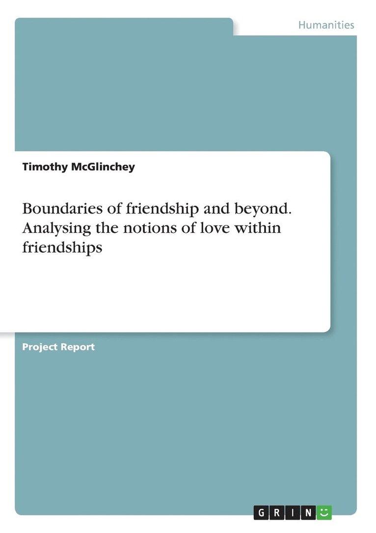 Boundaries of friendship and beyond. Analysing the notions of love within friendships 1