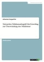 Johannes Sorgenfrei - Nietzsches Nihilismusbegriff. Ein Vorschlag zur Überwindung des Nihilismus, Häftad