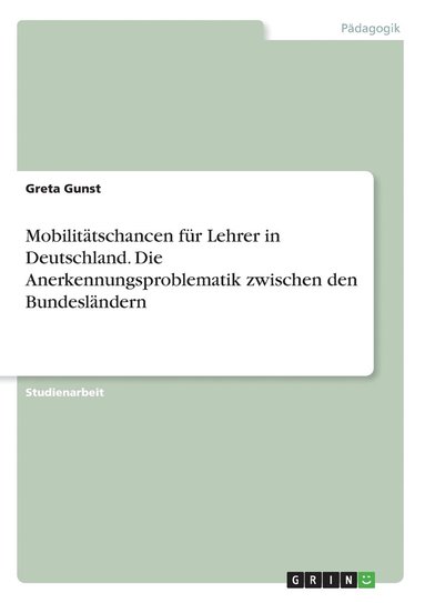 bokomslag Mobilittschancen fr Lehrer in Deutschland. Die Anerkennungsproblematik zwischen den Bundeslndern