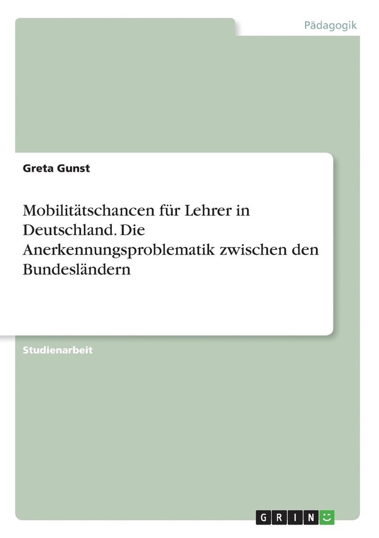 Mobilittschancen fr Lehrer in Deutschland. Die Anerkennungsproblematik zwischen den Bundeslndern 1