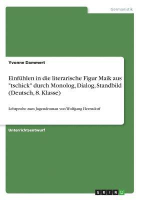 bokomslag Einfühlen in die literarische Figur Maik aus 'tschick' durch Monolog, Dialog, Standbild (Deutsch, 8. Klasse)