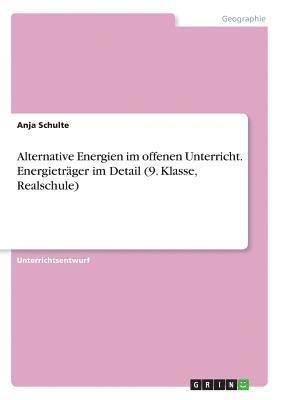 bokomslag Alternative Energien im offenen Unterricht. Energietrager im Detail (9. Klasse, Realschule)