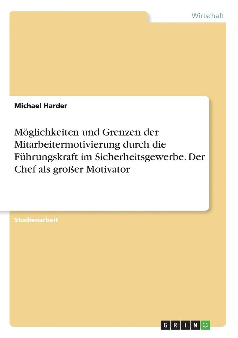 Michael Harder - Möglichkeiten und Grenzen der Mitarbeitermotivierung durch die Führungskraft im Sicherheitsgewerbe. Der Chef als großer Motivator, Häftad