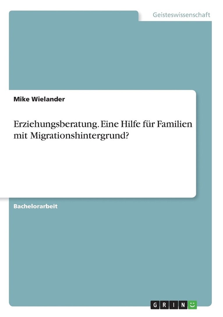 Erziehungsberatung. Eine Hilfe fr Familien mit Migrationshintergrund? 1