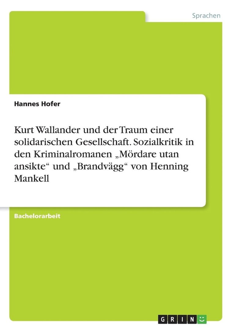 Kurt Wallander und der Traum einer solidarischen Gesellschaft. Sozialkritik in den Kriminalromanen 'Moerdare utan ansikte und 'Brandvagg von Henning Mankell 1