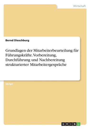 bokomslag Grundlagen der Mitarbeiterbeurteilung für Führungskräfte. Vorbereitung, Durchführung und Nachbereitung strukturierter Mitarbeitergespräche