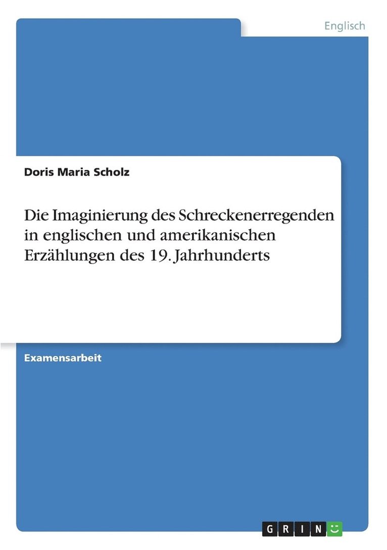 Die Imaginierung des Schreckenerregenden in englischen und amerikanischen Erzhlungen des 19. Jahrhunderts 1