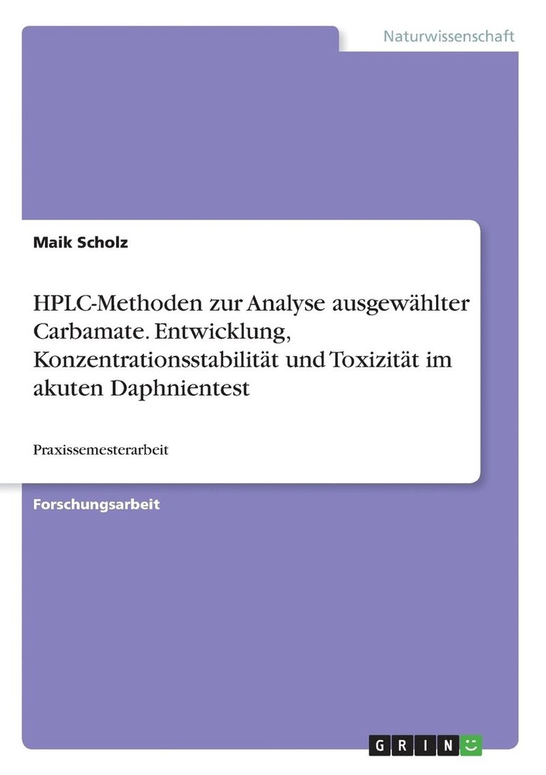 Maik Scholz - HPLC-Methoden zur Analyse ausgewählter Carbamate. Entwicklung, Konzentrationsstabilität und Toxizität im akuten Daphnientest, Häftad