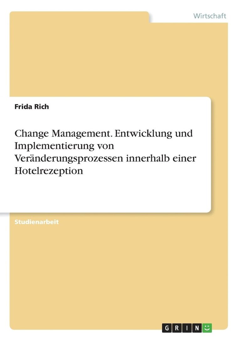 Change Management. Entwicklung und Implementierung von Veranderungsprozessen innerhalb einer Hotelrezeption 1