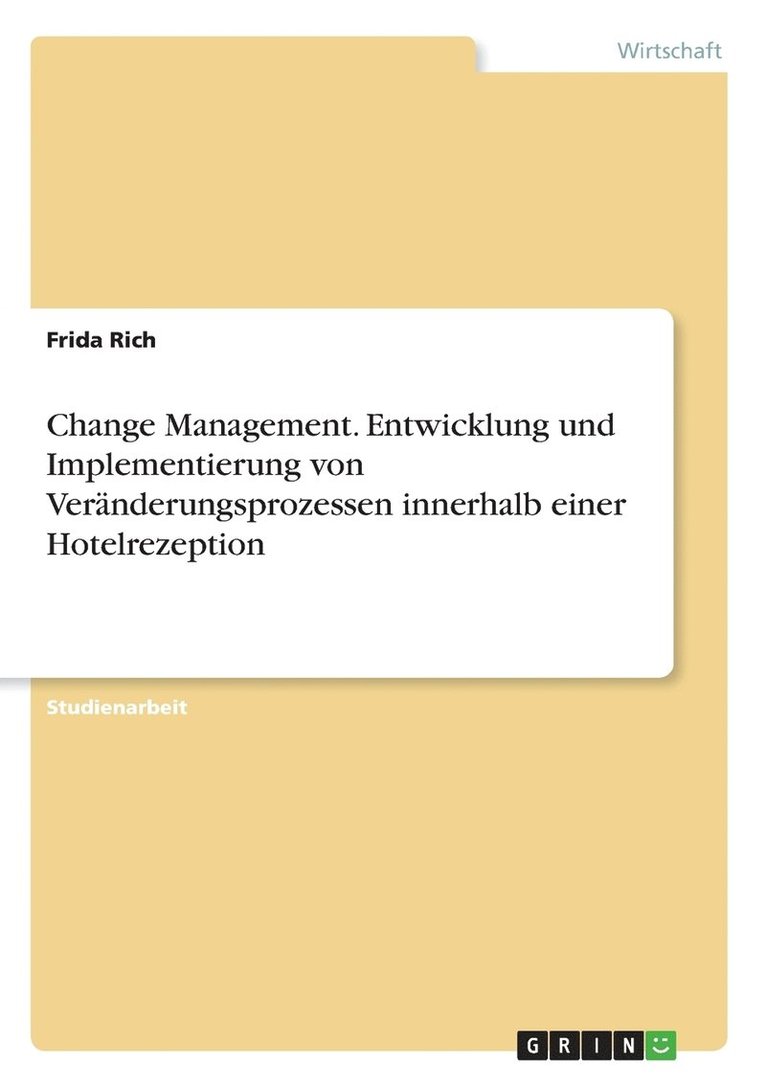 Change Management. Entwicklung und Implementierung von Vernderungsprozessen innerhalb einer Hotelrezeption 1