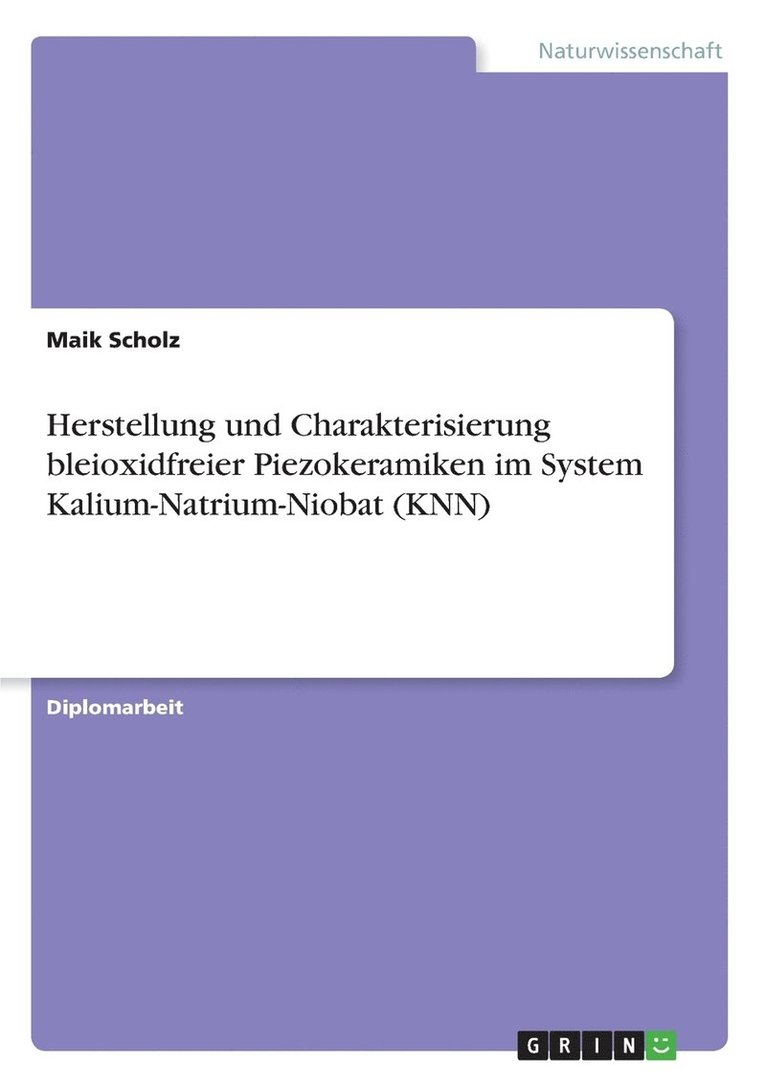 Herstellung und Charakterisierung bleioxidfreier Piezokeramiken im System Kalium-Natrium-Niobat (KNN) 1