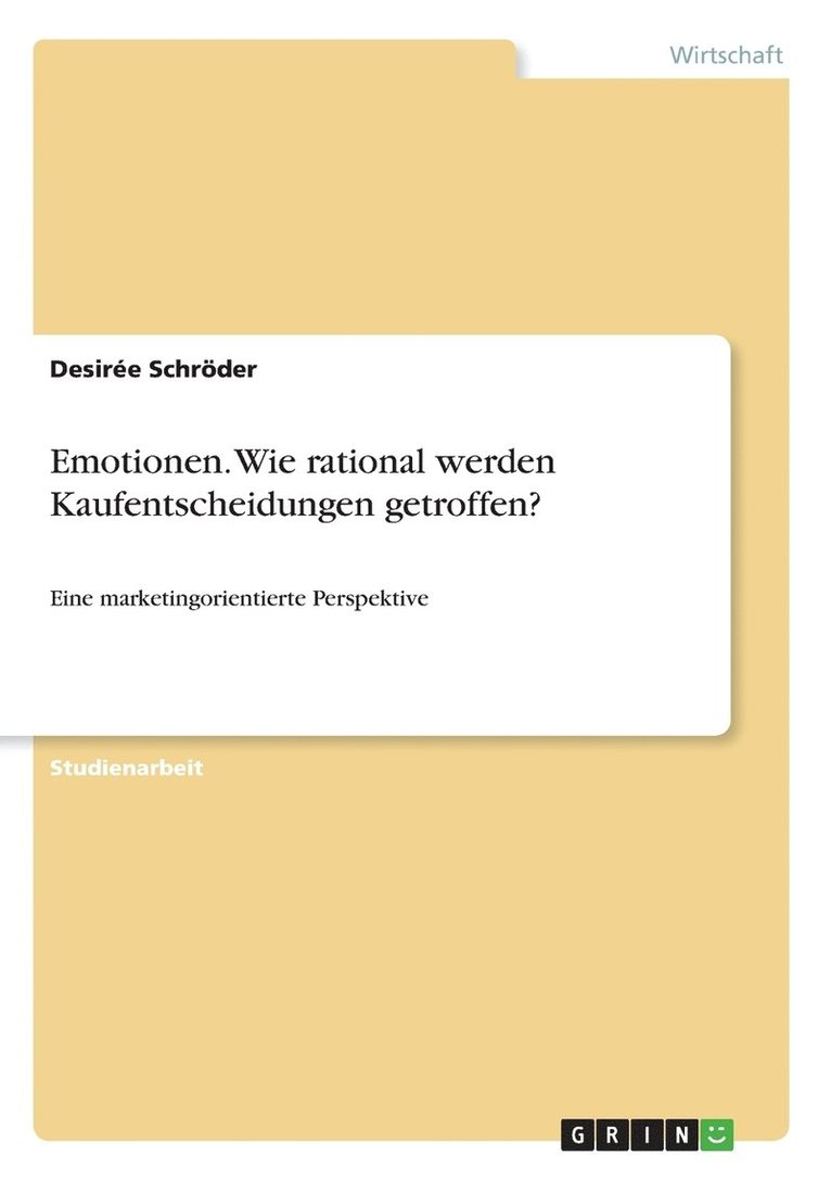 Emotionen. Wie rational werden Kaufentscheidungen getroffen? 1
