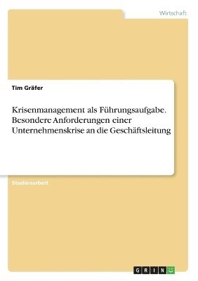 bokomslag Krisenmanagement als Führungsaufgabe. Besondere Anforderungen einer Unternehmenskrise an die Geschäftsleitung