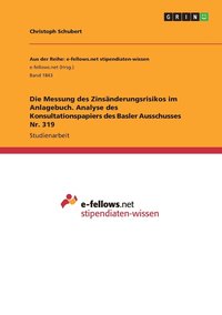 bokomslag Die Messung des Zinsanderungsrisikos im Anlagebuch. Analyse des Konsultationspapiers des Basler Ausschusses Nr. 319