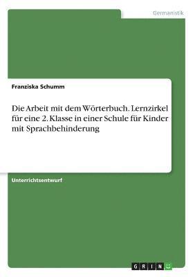 Die Arbeit mit dem Wrterbuch. Lernzirkel fr eine 2. Klasse in einer Schule fr Kinder mit Sprachbehinderung 1