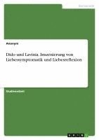 bokomslag Dido Und Lavinia. Inszenierung Von Liebessymptomatik Und Liebesreflexion