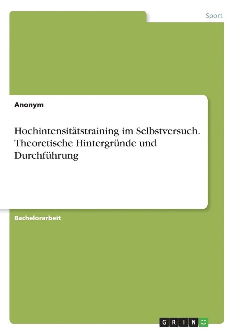 Hochintensittstraining im Selbstversuch. Theoretische Hintergrnde und Durchfhrung 1