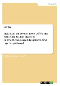 bokomslag Praktikum im Bereich Front Office und Marketing & Sales im Hotel. Rahmenbedingungen, Tätigkeiten und Ergebnisprotokoll