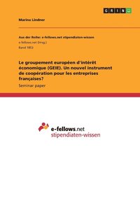 bokomslag Le groupement europeen d'interet economique (GEIE). Un nouvel instrument de cooperation pour les entreprises francaises?