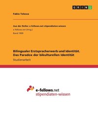 bokomslag Bilingualer Erstspracherwerb und Identität. Das Paradox der bikulturellen Identität