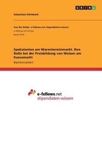 bokomslag Spekulanten am Warenterminmarkt. Ihre Rolle bei der Preisbildung von Weizen am Kassamarkt