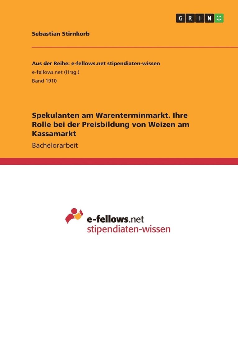 Spekulanten am Warenterminmarkt. Ihre Rolle bei der Preisbildung von Weizen am Kassamarkt 1