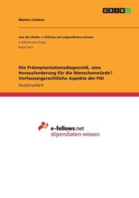 bokomslag Die Praimplantationsdiagnostik, eine Herausforderung fur dieMenschenwurde? Verfassungsrechtliche Aspekte der PID