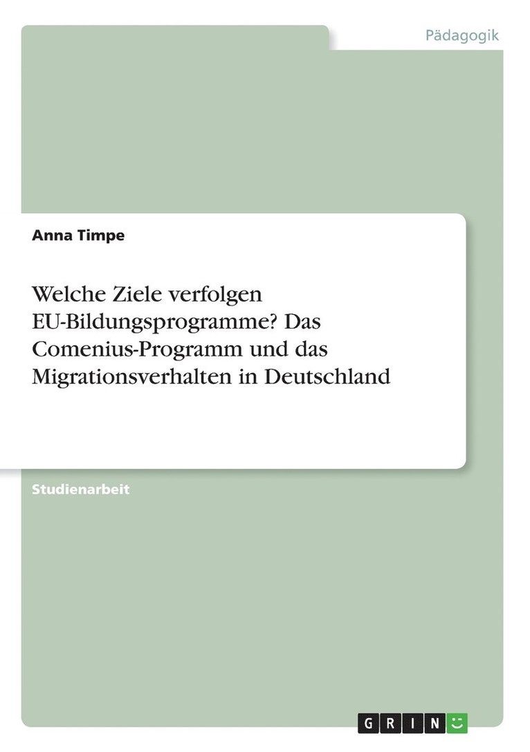 Welche Ziele verfolgen EU-Bildungsprogramme? Das Comenius-Programm und das Migrationsverhalten in Deutschland 1