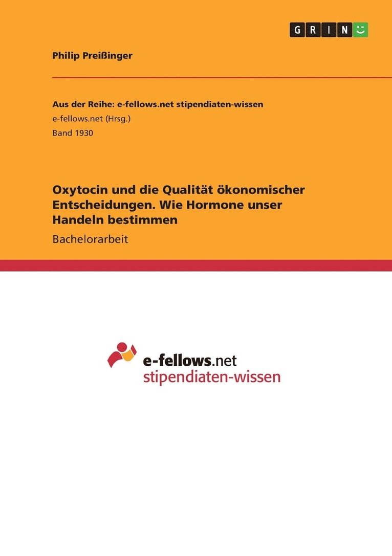 Oxytocin und die Qualitat oekonomischer Entscheidungen. Wie Hormone unser Handeln bestimmen 1