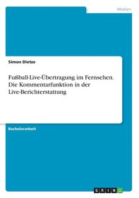 bokomslag Fussball-Live-UEbertragung im Fernsehen. Die Kommentarfunktion in der Live-Berichterstattung
