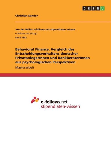 bokomslag Behavioral Finance. Vergleich des Entscheidungsverhaltens deutscher PrivatanlegerInnen und BankberaterInnen aus psychologischen Perspektiven