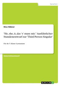 bokomslag &quot;He, she, it, das 's' muss mit.&quot; Ausfhrlicher Stundenentwurf zur 'Third Person Singular'