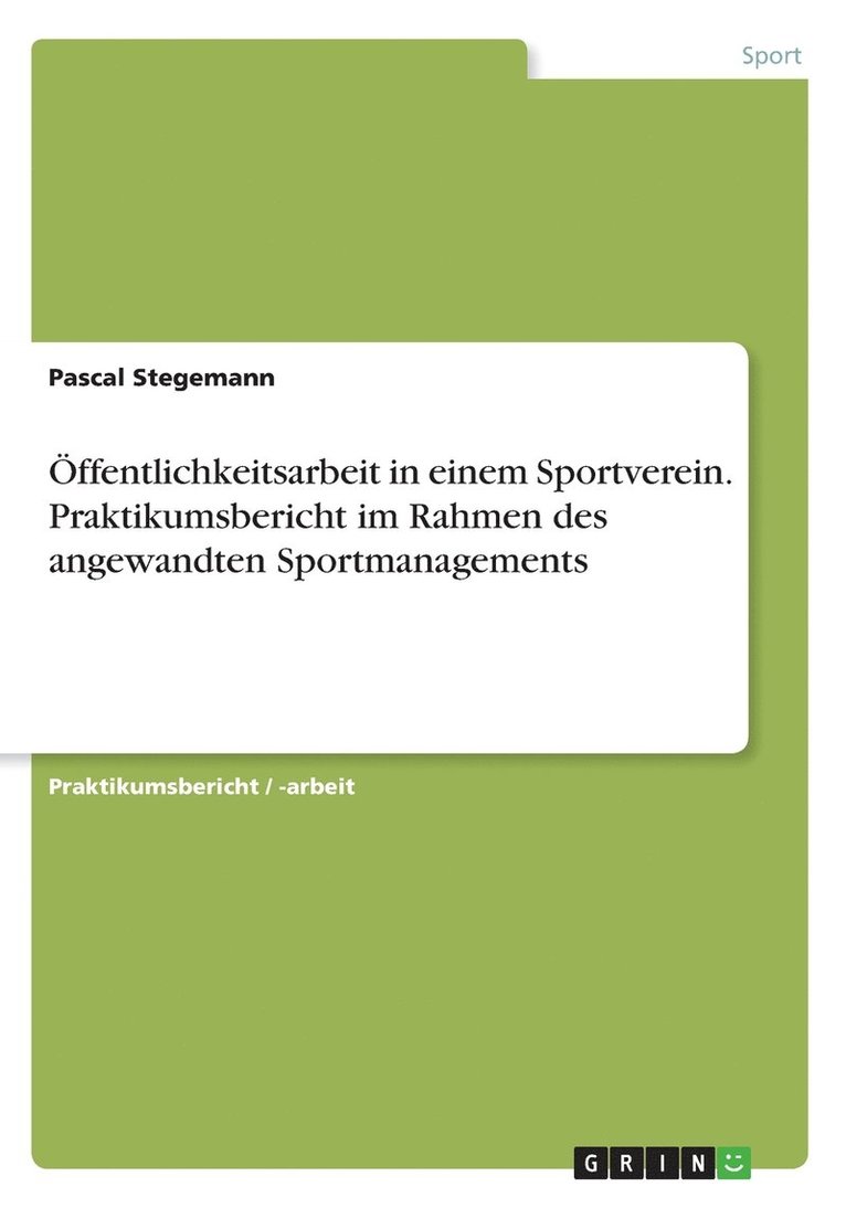 ffentlichkeitsarbeit in einem Sportverein. Praktikumsbericht im Rahmen des angewandten Sportmanagements 1