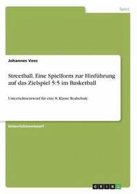 bokomslag Streetball. Eine Spielform zur Hinführung auf das Zielspiel 5:5 im Basketball