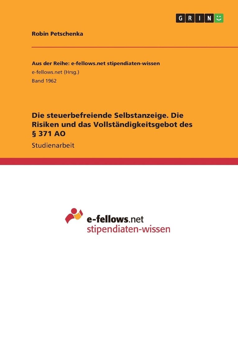 Die steuerbefreiende Selbstanzeige. Die Risiken und das Vollstandigkeitsgebot des  371 AO 1