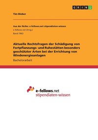 bokomslag Aktuelle Rechtsfragen der Schadigung von Fortpflanzungs- und Ruhestatten besonders geschutzter Arten bei der Errichtung von Windenergieanlagen