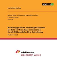 bokomslag Werkzeuggestutzte Ableitung Boolescher Modelle auf Grundlage existierender Variabilitatsmodelle. Eine Betrachtung