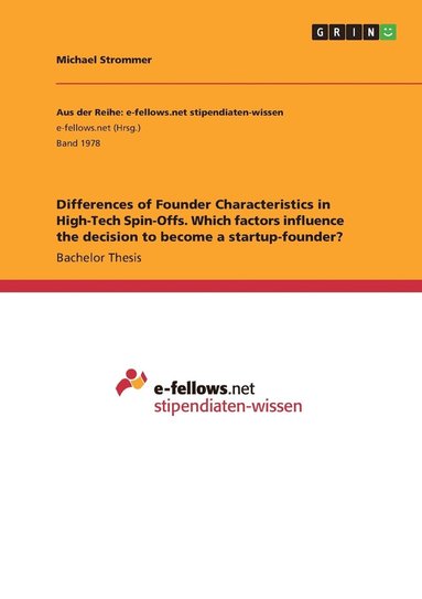 bokomslag Differences of Founder Characteristics in High-Tech Spin-Offs. Which factors influence the decision to become a startup-founder?