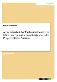 bokomslag Anwendbarkeit der Wachstumstheorie von Edith Penrose unter Bercksichtigung des Property-Rights-Ansatzes