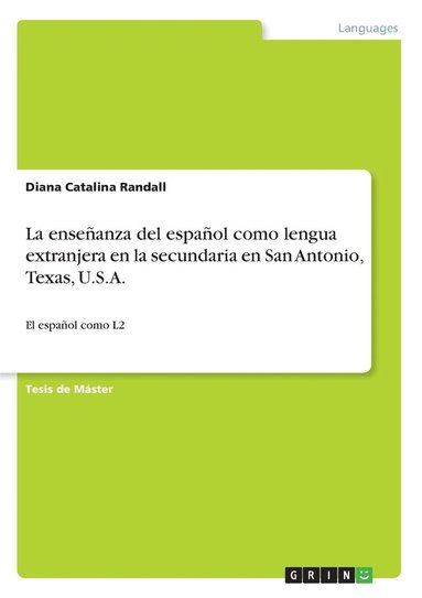 bokomslag La enseanza del espaol como lengua extranjera en la secundaria en San Antonio, Texas, U.S.A.