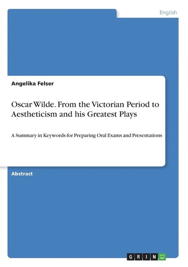 bokomslag Oscar Wilde. From the Victorian Period to Aestheticism and his Greatest Plays