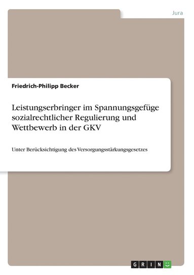 bokomslag Leistungserbringer im Spannungsgefge sozialrechtlicher Regulierung und Wettbewerb in der GKV