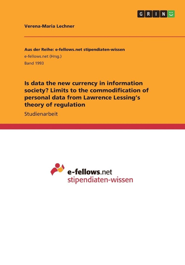 Is data the new currency in information society? Limits to the commodification of personal data from Lawrence Lessing's theory of regulation 1