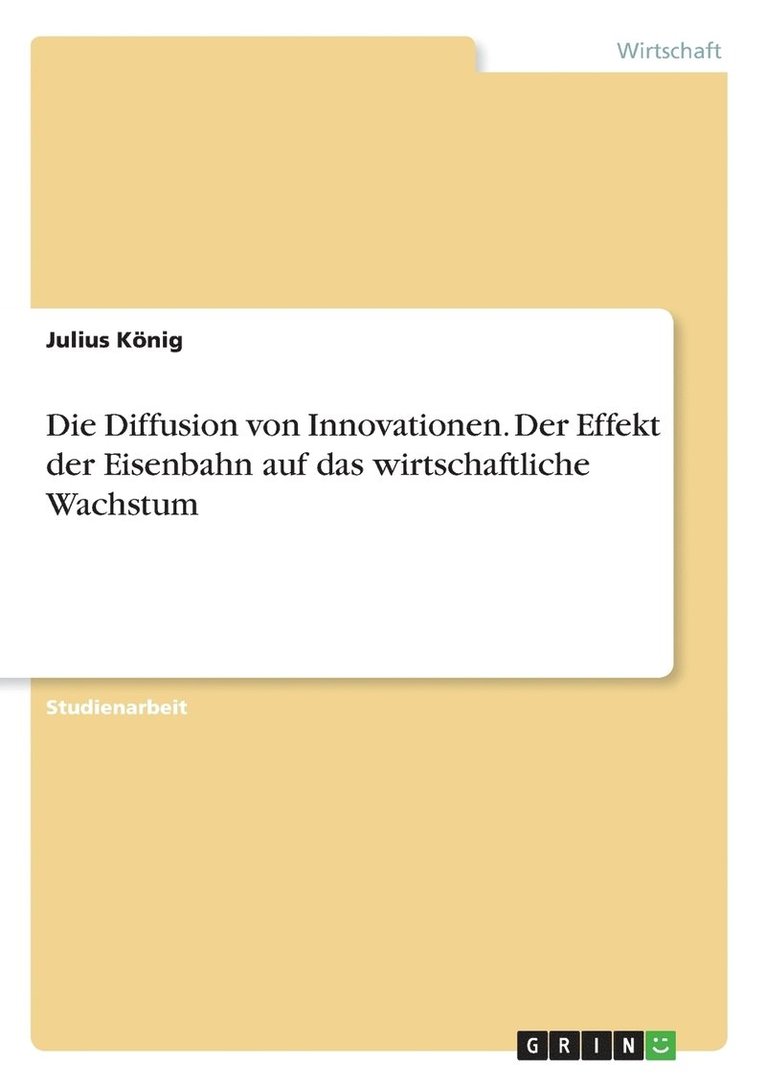 Julius König - Diffusion von Innovationen. Der Effekt der Eisenbahn auf das wirtschaftliche Wachstum, Häftad