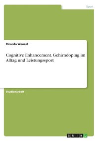 bokomslag Cognitive Enhancement. Gehirndoping im Alltag und Leistungssport