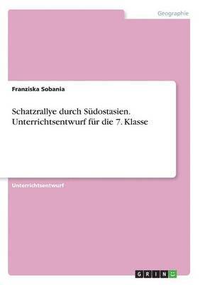 Schatzrallye durch Südostasien. Unterrichtsentwurf für die 7. Klasse