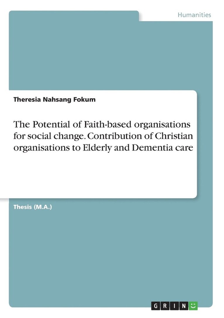 The Potential of Faith-based organisations for social change. Contribution of Christian organisations to Elderly and Dementia care 1